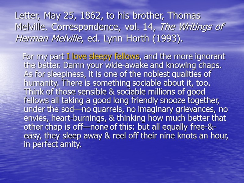 Letter, May 25, 1862, to his brother, Thomas Melville. Correspondence, vol. 14, The Writings